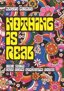 Claudio Gargano - Nothing is real. Breve storia della musica psichedelica inglese