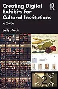 Creating Digital Exhibits for Cultural Institutions: A Guide