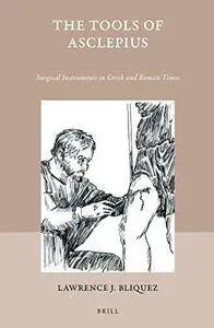 The Tools of Asclepius (Studies in Ancient Medicine) (Repost)