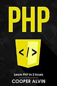 PHP: Learn PHP In 2 Hours And Start Programming Today!