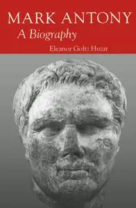 Mark Antony: A Biography