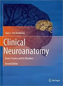 Clinical Neuroanatomy: Brain Circuitry and Its Disorders Ed 2