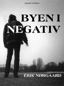 «Byen i negativ» by Erik Nørgaard