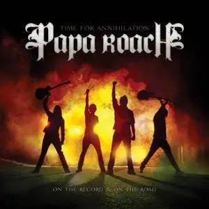 Papa Roach - Time for Annihilation: On the Record & On the Road (2010)