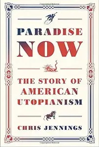 Paradise Now: The Story of American Utopianism