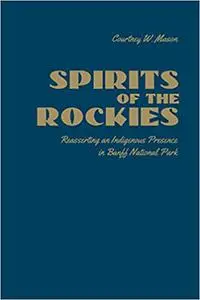 Spirits of the Rockies: Reasserting an Indigenous Presence in Banff National Park