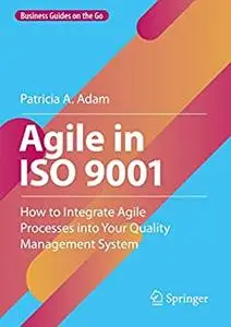 Agile in ISO 9001: How to Integrate Agile Processes into Your Quality Management System