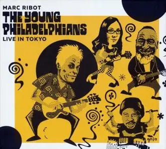 Marc Ribot's The Young Philadelphians - Live In Tokyo (2015) {Yellowbird}