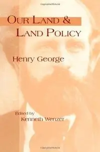 Our Land & Land Policy : Speeches Lectures, and Miscellaneous Writings.