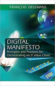 Digital Manifesto: Principles and Practices for Orchestrating an IT Value Chain