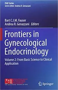 Frontiers in Gynecological Endocrinology: Volume 2: From Basic Science to Clinical Application (Repost)