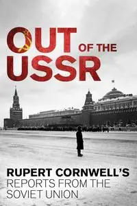 Out of the USSR: Rupert Cornwell's reports from the Soviet Union