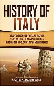 History of Italy: A Captivating Guide to Italian History