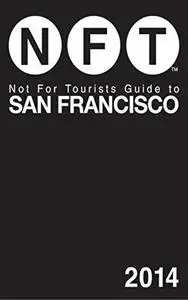 Not for tourists guide to San Francisco 2014