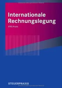 Internationale Rechnungslegung: IFRS Praxis (German Edition) (Repost)