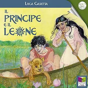 «Il principe e il leone» by Luca Casetta