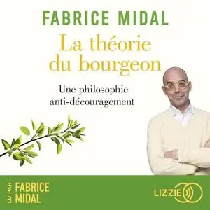 Fabrice Midal, "La théorie du bourgeon: Une philosophie anti-découragement"