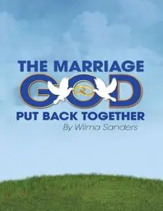 «The Marriage God Put Back Together» by Wilma Sanders