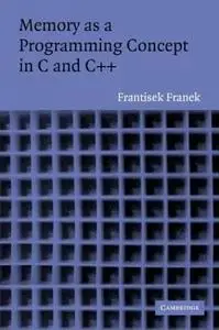 Memory as a Programming Concept in C and C++ by Frantisek Frane [Repost]