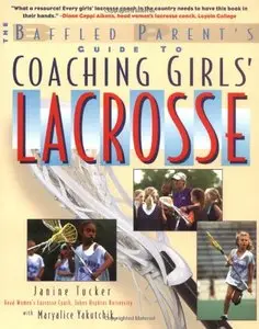 Coaching Girls' Lacrosse: A Baffled Parent's Guide (repost)