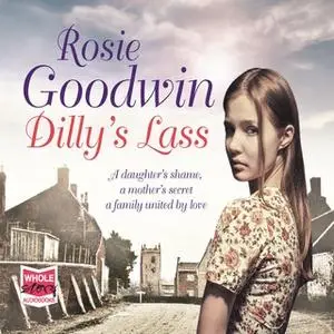 «Dilly's Lass: Book 2» by Rosie Goodwin