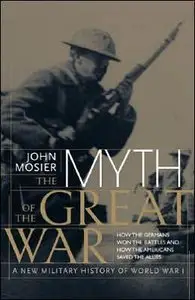 The Myth of the Great War: A New Military History of World War I (Repost)
