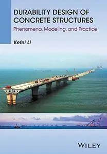 Durability Design of Concrete Structures: Phenomena, Modelling and Practice