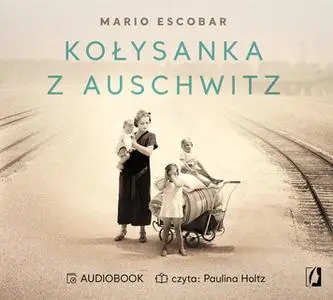 «Kołysanka z Auschwitz» by Mario Escobar
