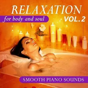 Various Artists - Relaxation for Body and Soul Vol. 2: Smooth Piano Sounds (2015)