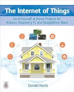 The Internet of Things: Do-It-Yourself at Home Projects for Arduino, Raspberry Pi and BeagleBone ...