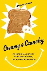 Creamy and Crunchy: An Informal History of Peanut Butter, the All-American Food (Repost)