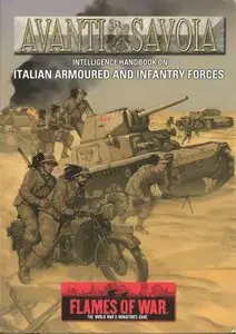 Avanti Savoia Intelligence Handbook on Italian Armoured and Infantry Forces (Flames of War) (Repost)