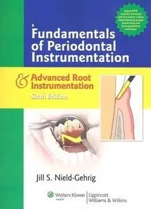 Fundamentals of Periodontal Instrumentation and Advanced Root Instrumentation, Sixth edition (Repost)