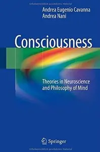 Consciousness: Theories in Neuroscience and Philosophy of Mind [Repost]