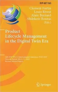 Product Lifecycle Management in the Digital Twin Era: 16th IFIP WG 5.1 International Conference, PLM 2019, Moscow, Russia