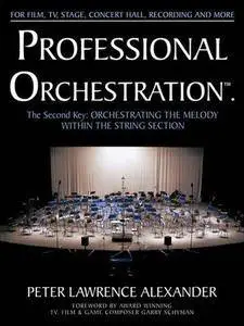 Professional Orchestration, Volume 2a: Orchestrating the Melody Within the String Section (Repost)