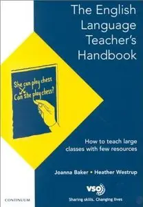 English Language Teacher's Handbook: How to Teach Large Classes with Few Resources