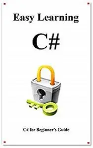 Easy Learning C#: C# for Beginner's Guide