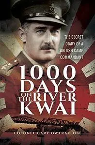 1,000 Days on the River Kwai: The Secret Diary of a British Camp Commandant