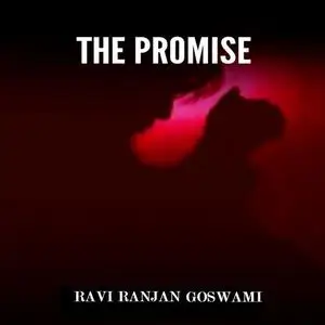 «The Promise» by Ravi Ranjan Goswami