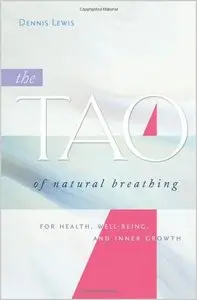 The Tao of Natural Breathing: For Health, Well-Being, and Inner Growth by Dennis Lewis