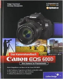 Canon EOS 600D. Das Kamerahandbuch: Ihre Kamera im Praxiseinsatz
