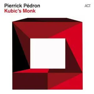 Pierrick Pedron - Kubic's Monk (2012) {ACT}