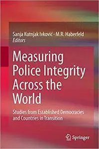 Measuring Police Integrity Across the World: Studies from Established Democracies and Countries in Transition