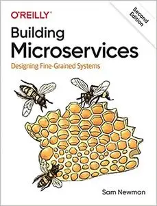 Building Microservices: Designing Fine-Grained Systems, 2nd Edition