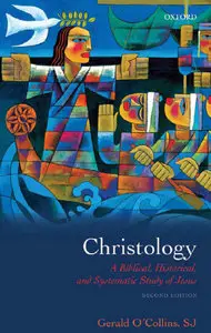 Christology: A Biblical, Historical, and Systematic Study of Jesus (Repost)