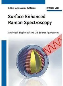 Surface Enhanced Raman Spectroscopy: Analytical, Biophysical and Life Science Applications [Repost]