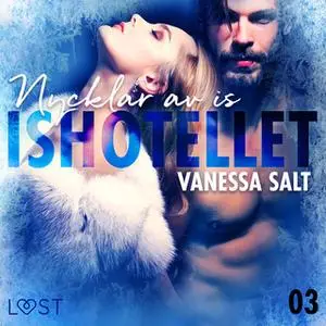 «Ishotellet 3: Nycklar av is» by Vanessa Salt