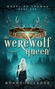 «The Werewolf Queen» by Brandi Elledge