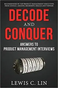 Decode and Conquer: Answers to Product Management Interviews Ed 2